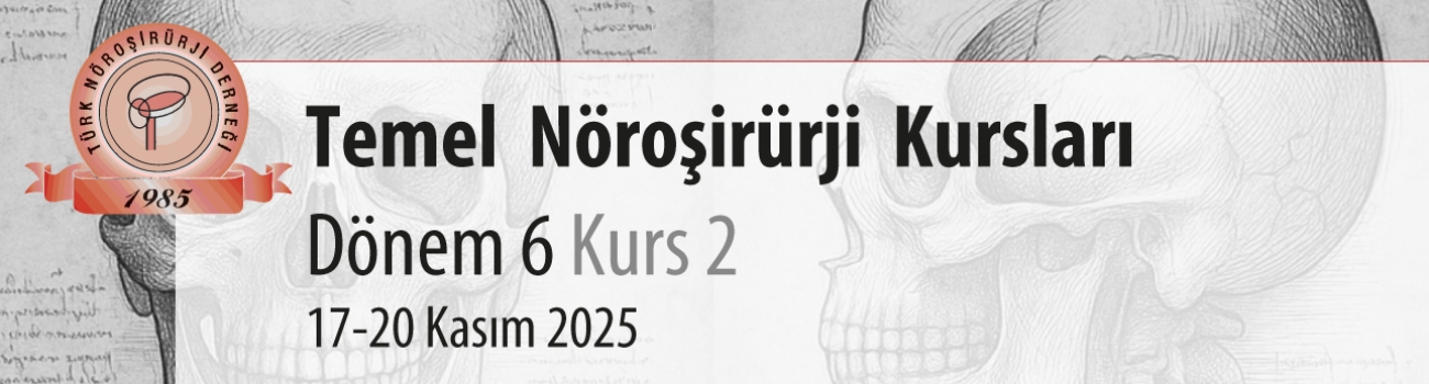 Türk Nöroşirürji Derneği Temel Nöroşirürji Kursları 6. Dönem, 2. Kurs